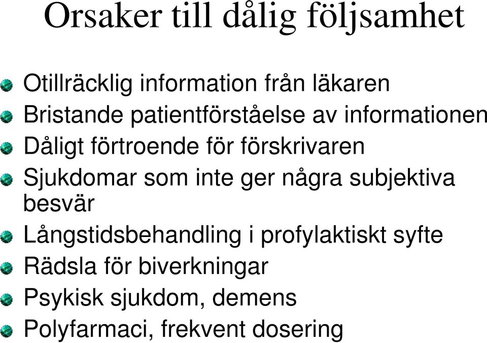 Sjukdomar som inte ger några subjektiva besvär Långstidsbehandling i