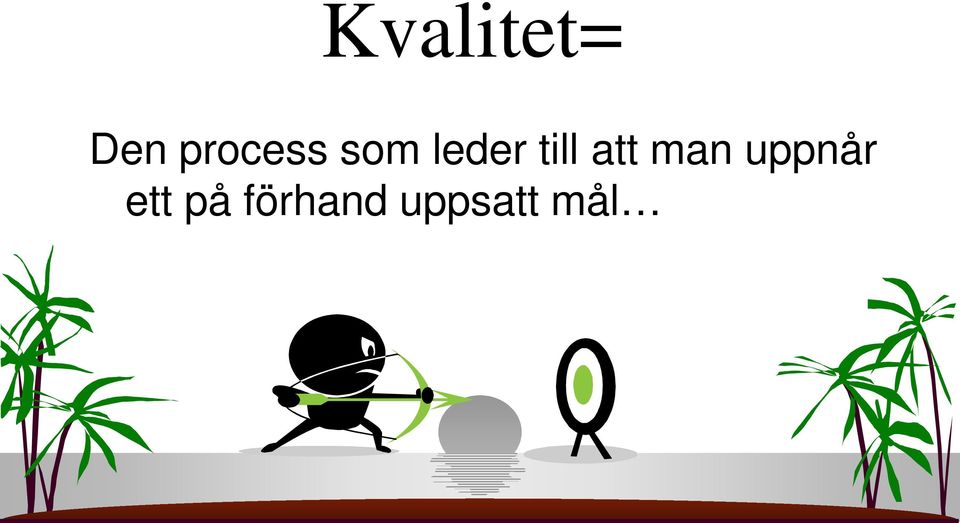 till att man uppnår