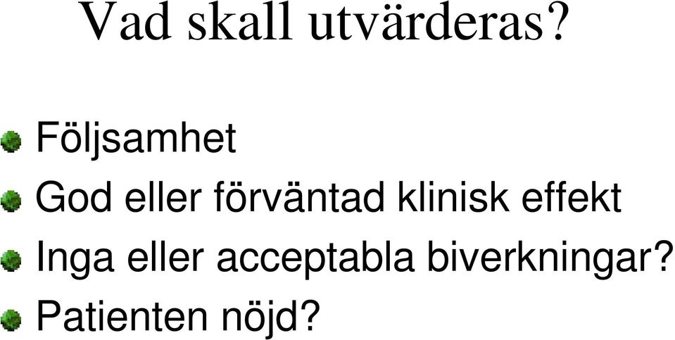 förväntad klinisk effekt Inga