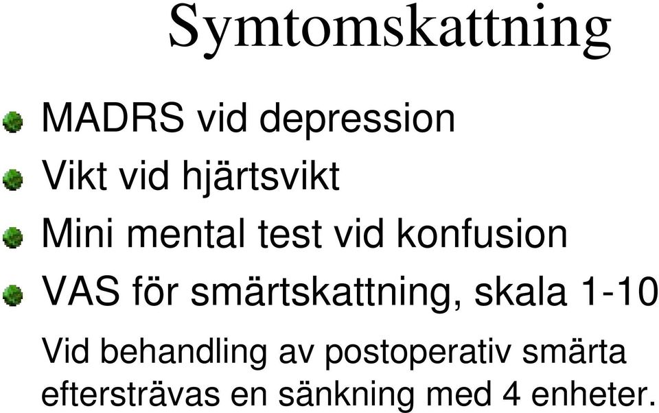 smärtskattning, skala 1-10 Vid behandling av