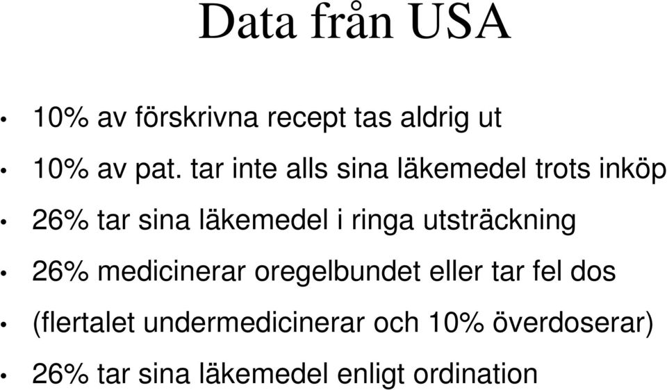 utsträckning 26% medicinerar oregelbundet eller tar fel dos (flertalet