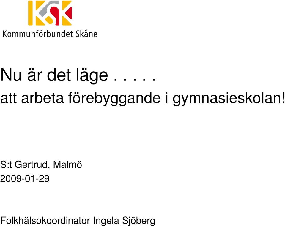 gymnasieskolan!