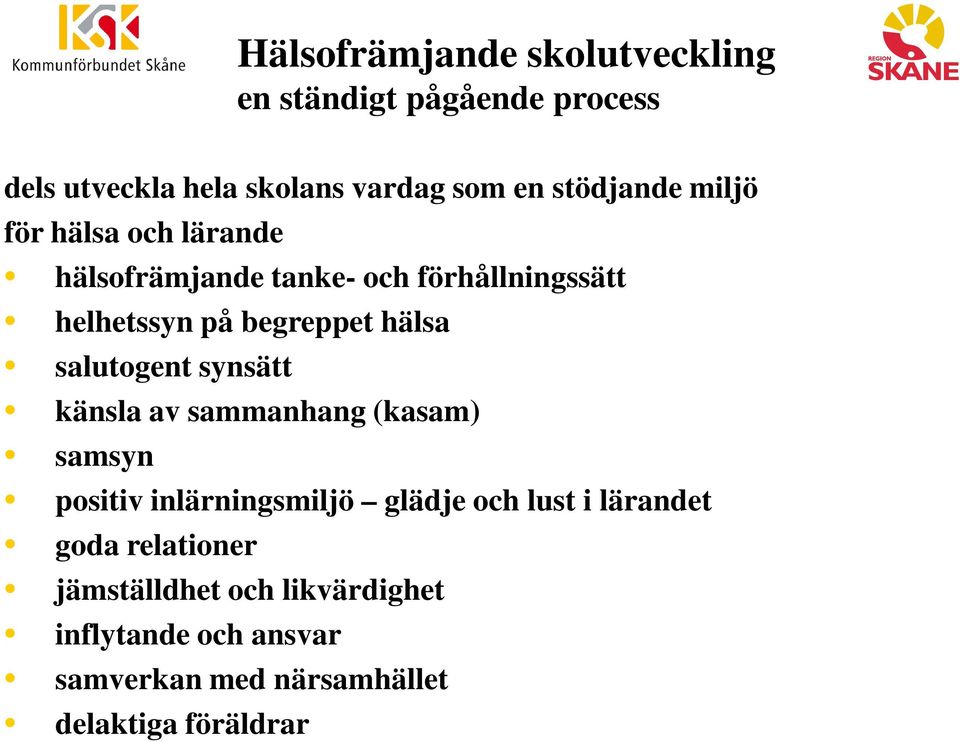 hälsa salutogent synsätt känsla av sammanhang (kasam) samsyn positiv inlärningsmiljö glädje och lust i