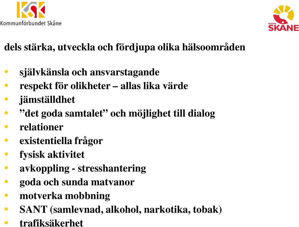 dialog relationer existentiella frågor fysisk aktivitet avkoppling - stresshantering goda