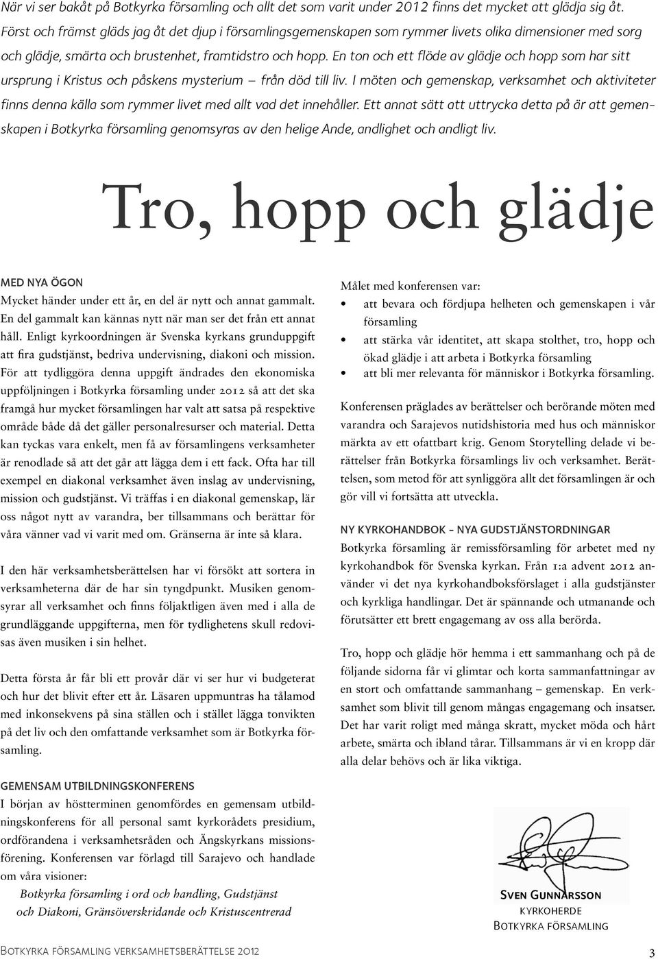 En ton och ett flöde av glädje och hopp som har sitt ursprung i Kristus och påskens mysterium från död till liv.