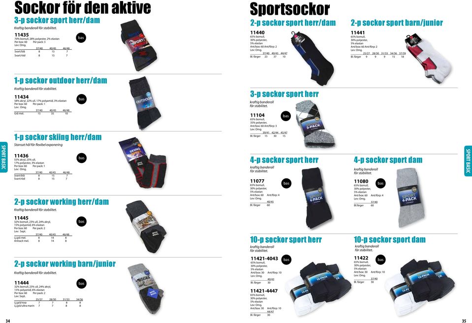 barn/junior 11440 65% bomull, 30% polyester, 5% elastan Ant/box: 60 Ant/förp: 2 40/43 44/47 Bl. färger 23 37 10 11441 65% bomull, 30% polyester, 5% elastan Ant/box: 60 Ant/förp: 2 Bl.