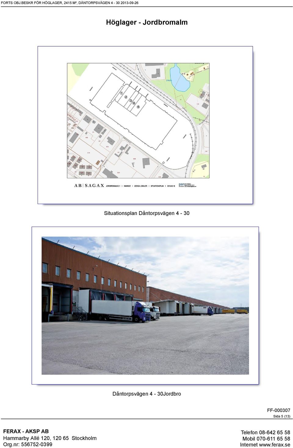 DÅNTORPSVÄGEN 4-30 2013-09-26 Höglager -
