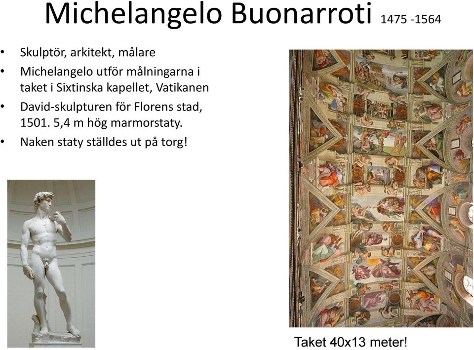 Vatikanen David-skulpturen för Florens stad, 1501.