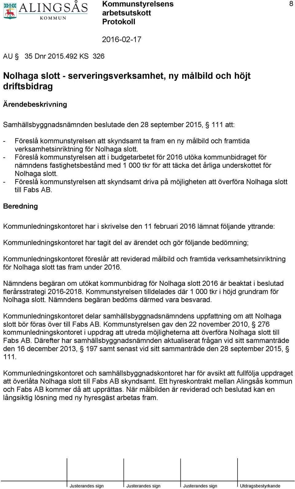 ny målbild och framtida verksamhetsinriktning för Nolhaga slott.