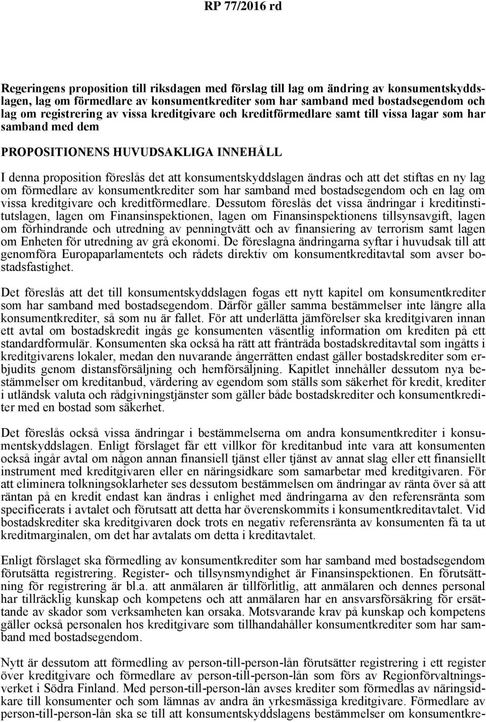 stiftas en ny lag om förmedlare av konsumentkrediter som har samband med bostadsegendom och en lag om vissa kreditgivare och kreditförmedlare.