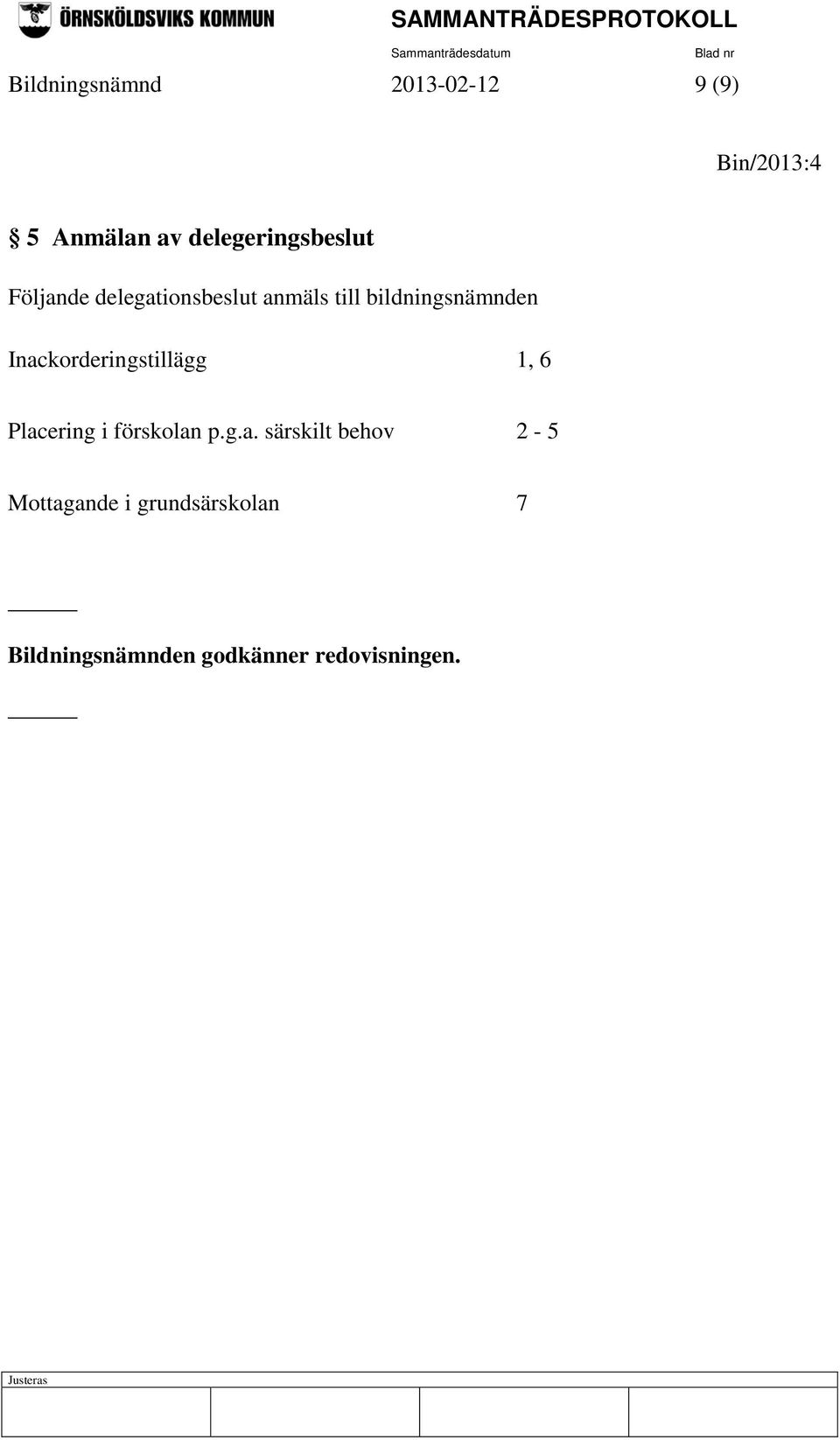 bildningsnämnden Inackorderingstillägg 1, 6 Placering i förskolan p.