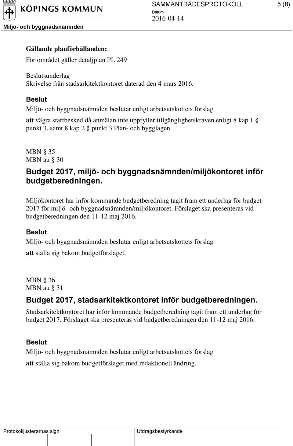 MBN 35 MBN au 30 Budget 2017, miljö- och byggnadsnämnden/miljökontoret inför budgetberedningen.