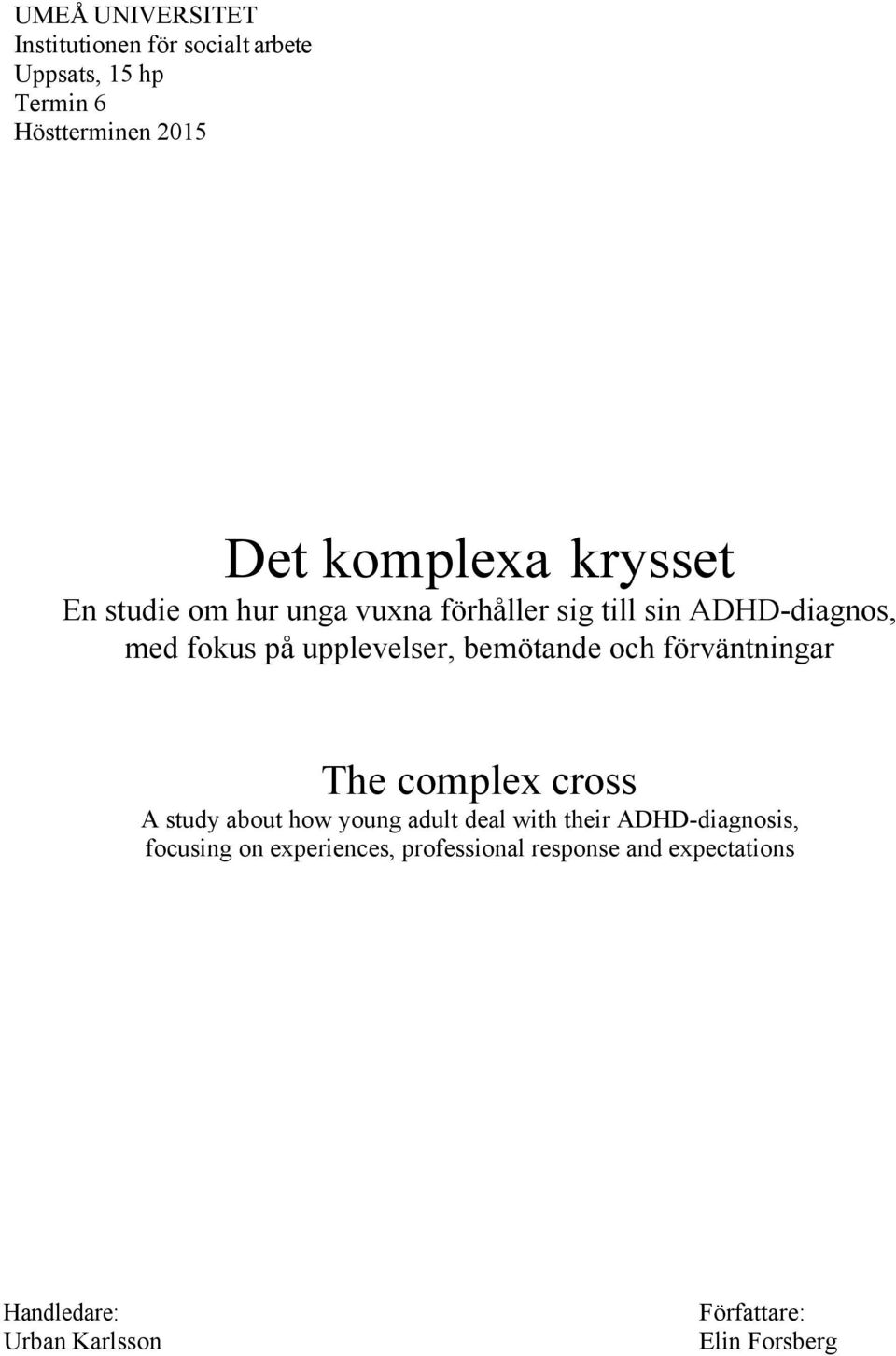 bemötande och förväntningar The complex cross A study about how young adult deal with their