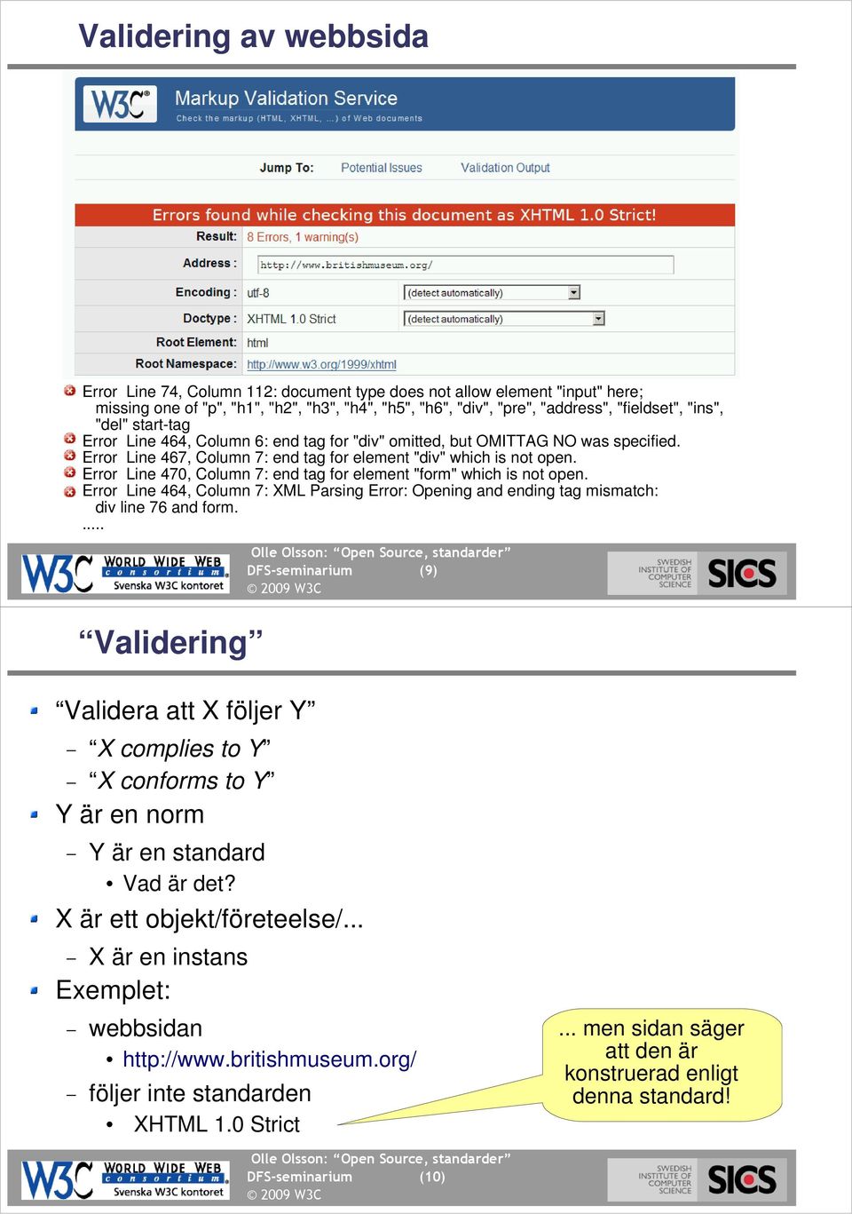 Error Line 470, Column 7: end tag for element "form" which is not open. Error Line 464, Column 7: XML Parsing Error: Opening and ending tag mismatch: div line 76 and form.