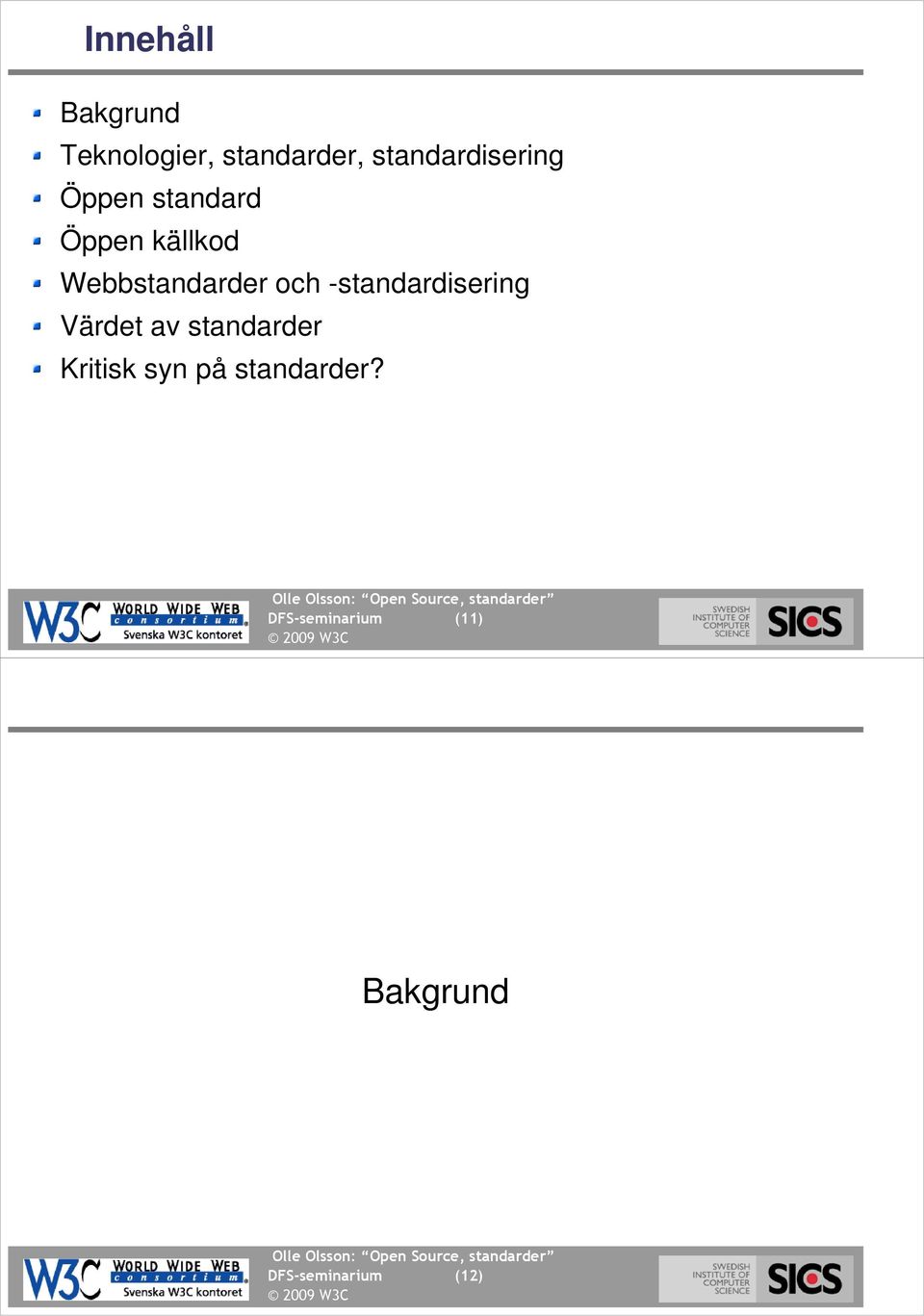 Webbstandarder och -standardisering Värdet av standarder