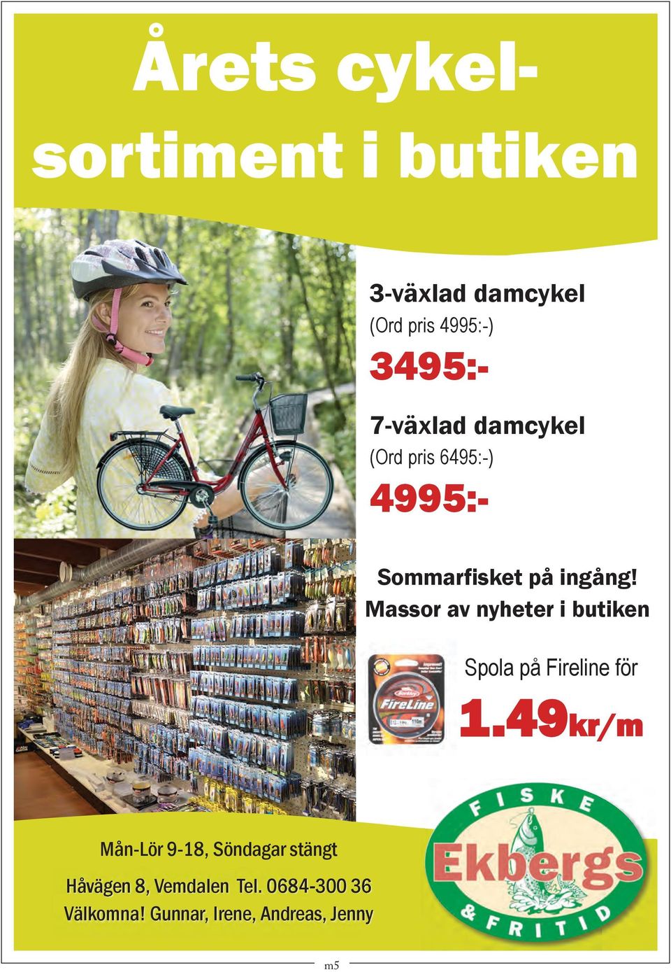 Massor av nyheter i butiken Spola på Fireline för 1.