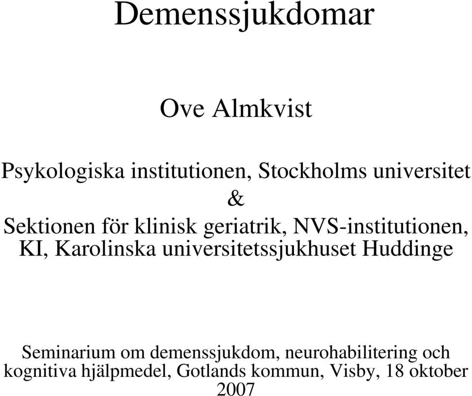 Karolinska universitetssjukhuset Huddinge Seminarium om demenssjukdom,