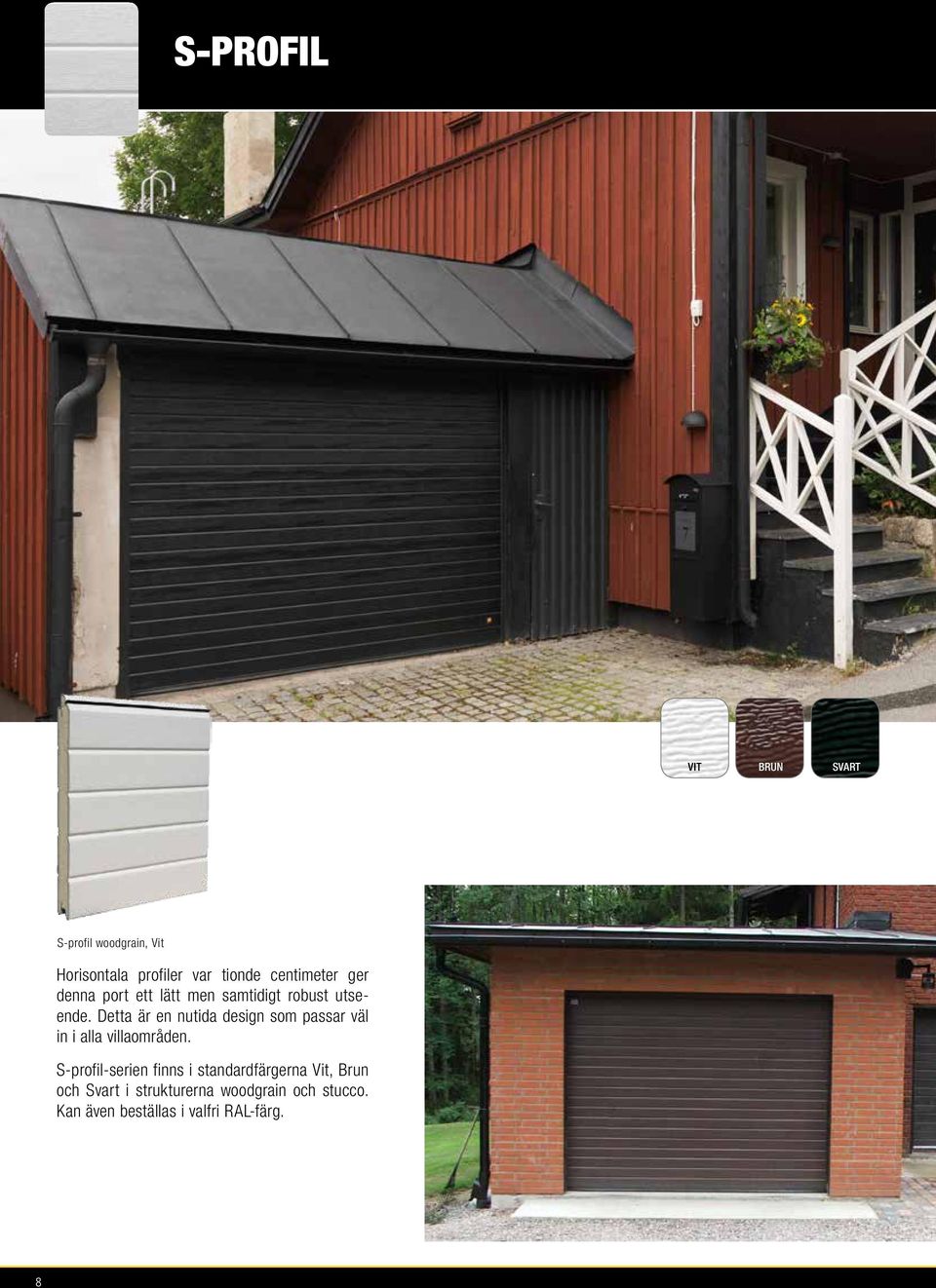 Detta är en nutida design som passar väl in i alla villaområden.