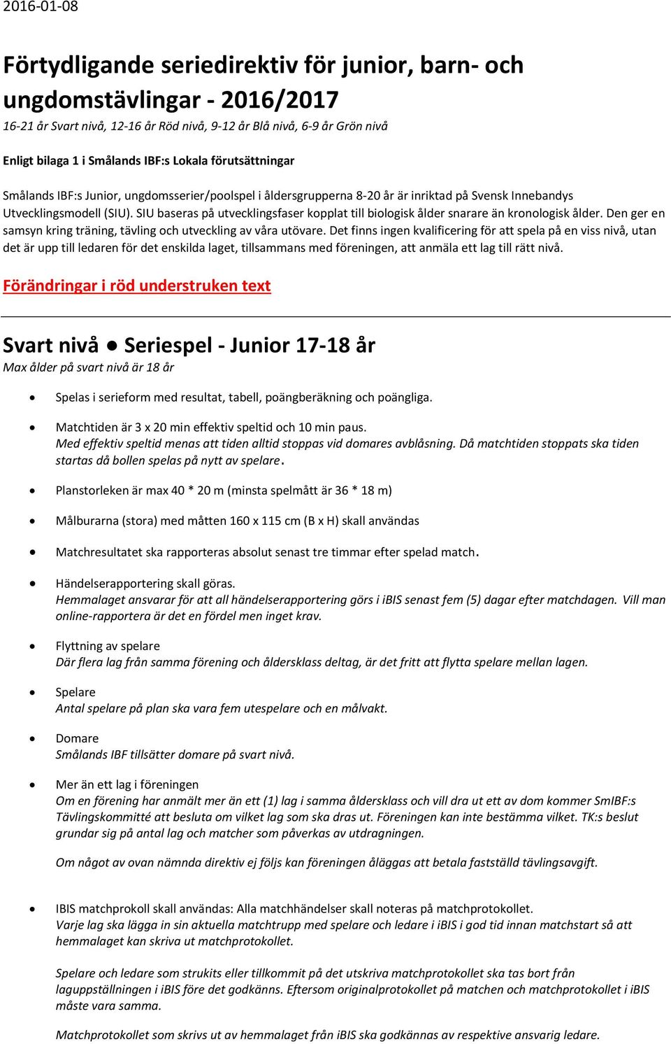 SIU baseras på utvecklingsfaser kopplat till biologisk ålder snarare än kronologisk ålder. Den ger en samsyn kring träning, tävling och utveckling av våra utövare.