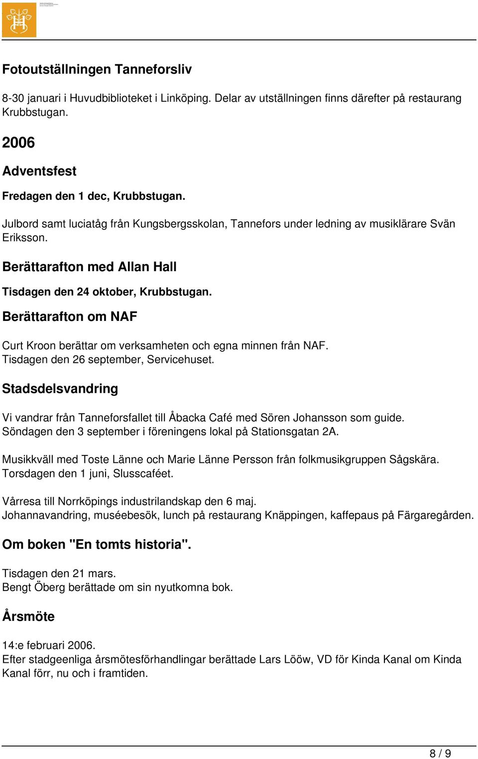 Berättarafton om NAF Curt Kroon berättar om verksamheten och egna minnen från NAF. Tisdagen den 26 september, Servicehuset.