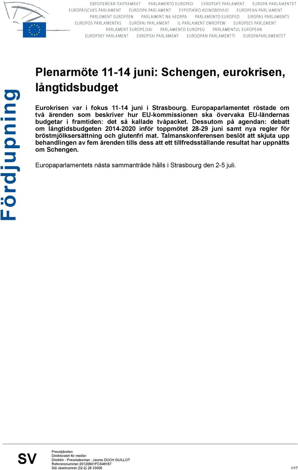 Dessutom på agendan: debatt om långtidsbudgeten 2014-2020 inför toppmötet 28-29 juni samt nya regler för bröstmjölksersättning och glutenfri mat.