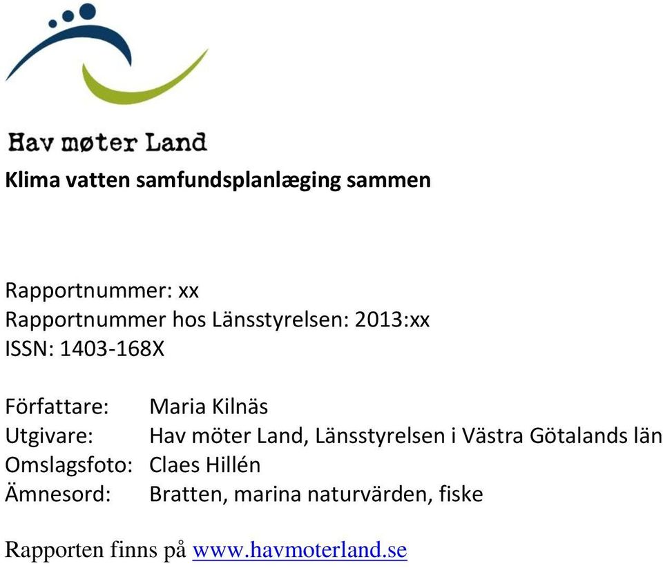 möter Land, Länsstyrelsen i Västra Götalands län Omslagsfoto: Claes Hillén