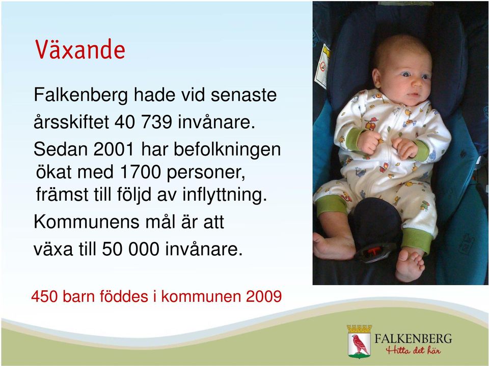 Sedan 2001 har befolkningen ökat med 1700 personer,