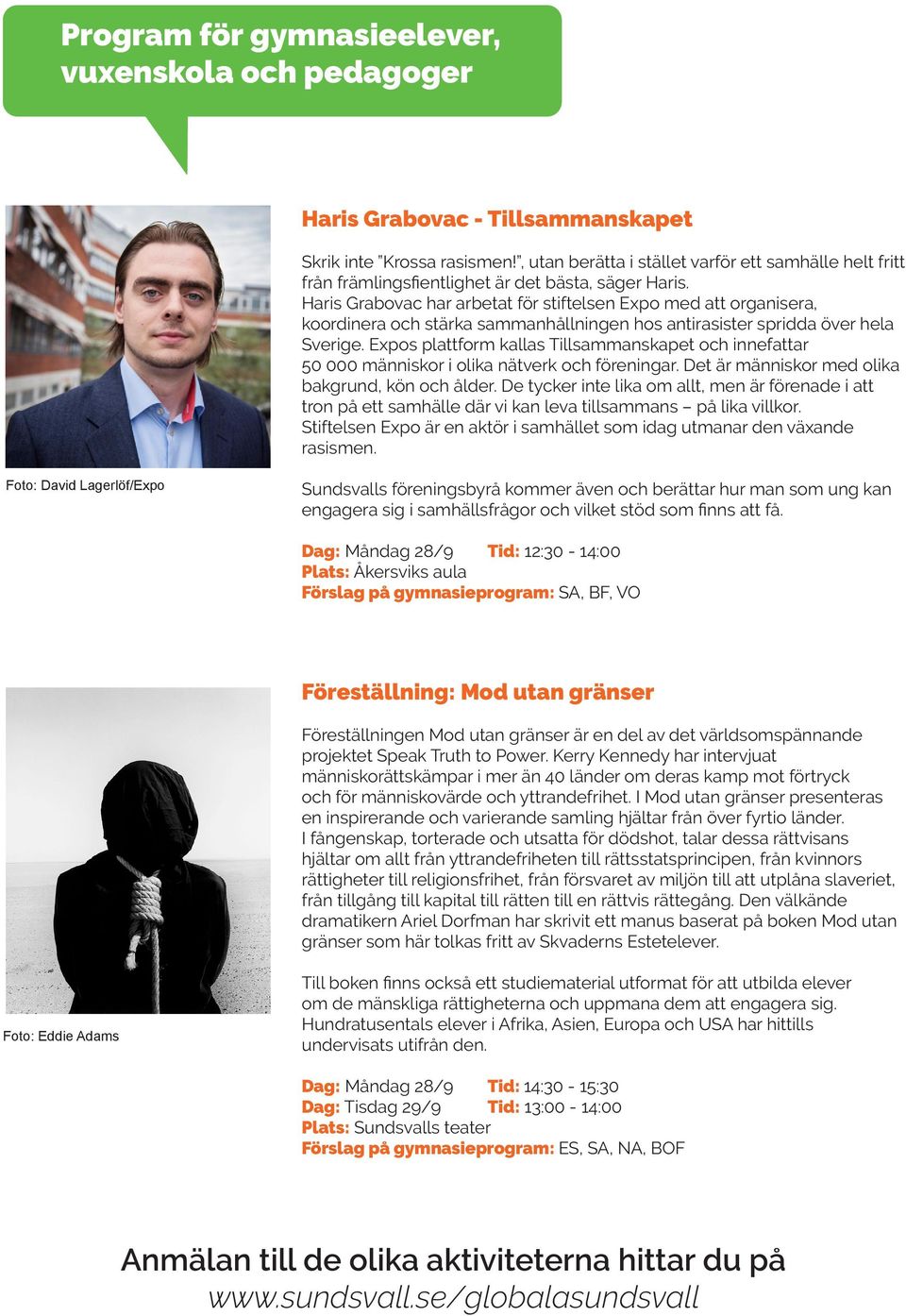 Haris Grabovac har arbetat för stiftelsen Expo med att organisera, koordinera och stärka sammanhållningen hos antirasister spridda över hela Sverige.