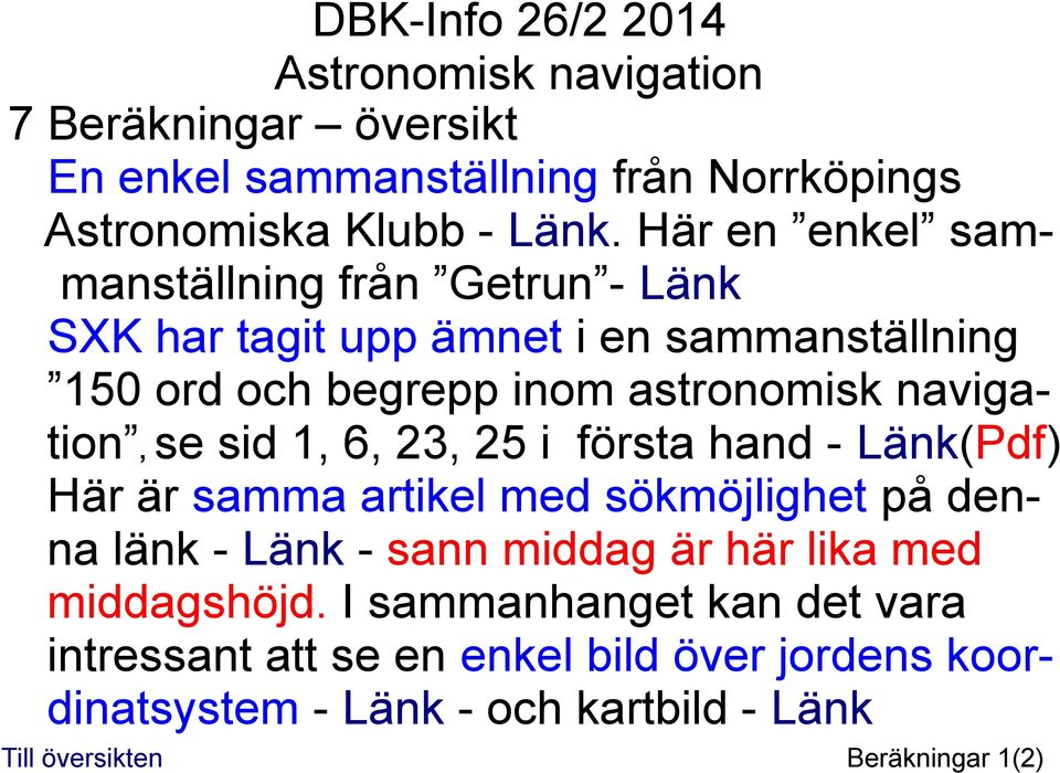 navigation, se sid 1, 6, 23, 25 i första hand - Länk(Pdf) Här är samma artikel med sökmöjlighet på denna länk - Länk - sann middag