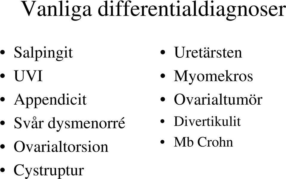 dysmenorré Ovarialtorsion Cystruptur