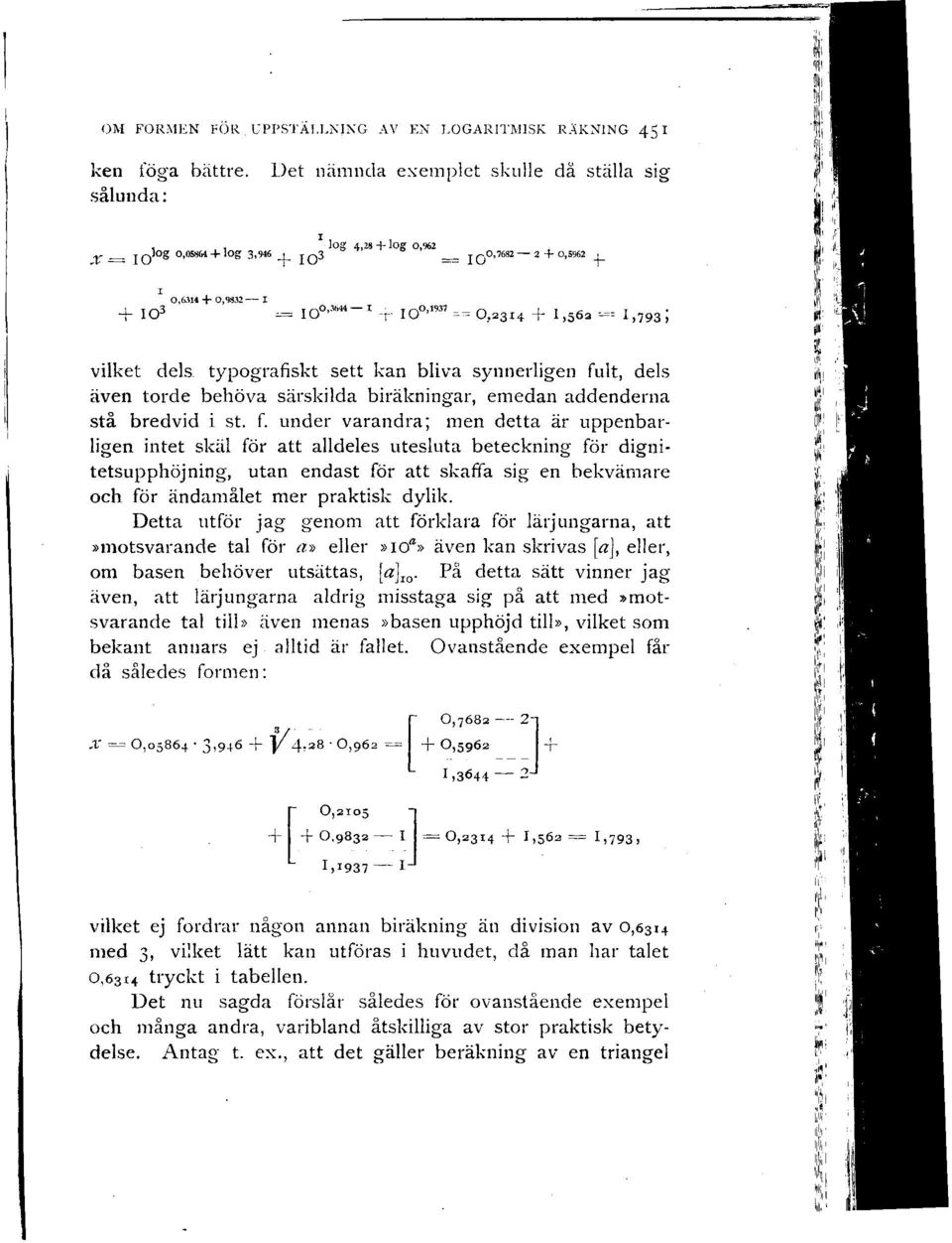 0,1937 _ I i ^ T r i o =-=0,2314 + 1,562 = 1,793, vilket dels typografiskt sett kan bliva synnerligen fu