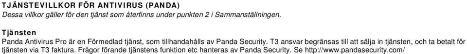 Tjänsten Panda Antivirus Pro är en Förmedlad tjänst, som tillhandahålls av Panda Security.