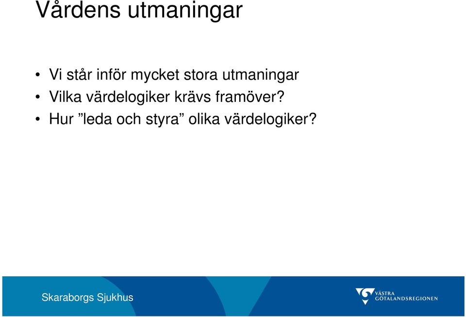 värdelogiker krävs framöver?