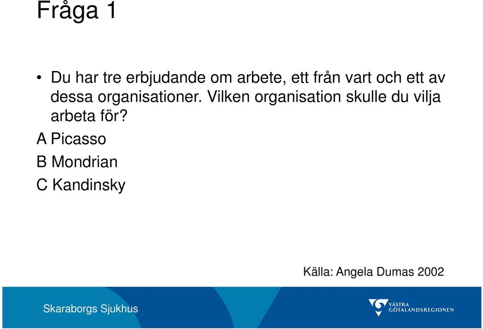 Vilken organisation skulle du vilja arbeta för?