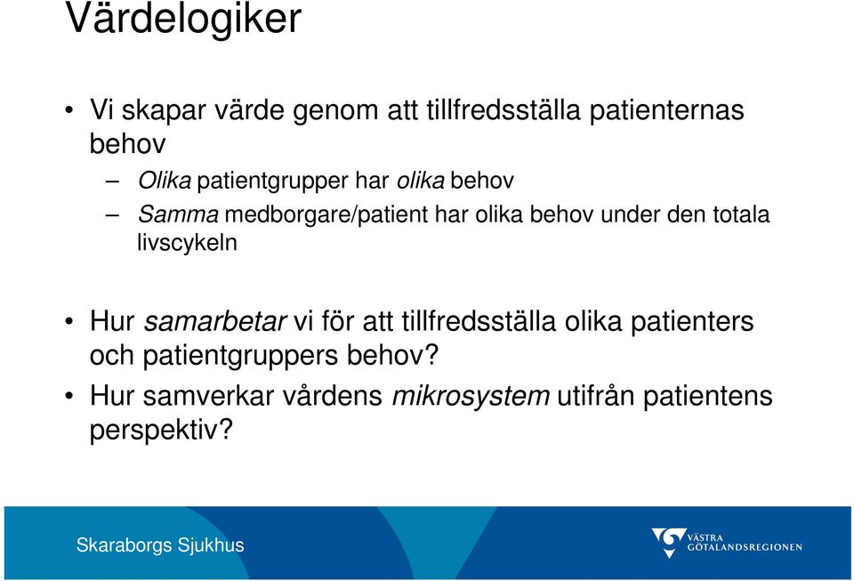 totala livscykeln Hur samarbetar vi för att tillfredsställa olika patienters och