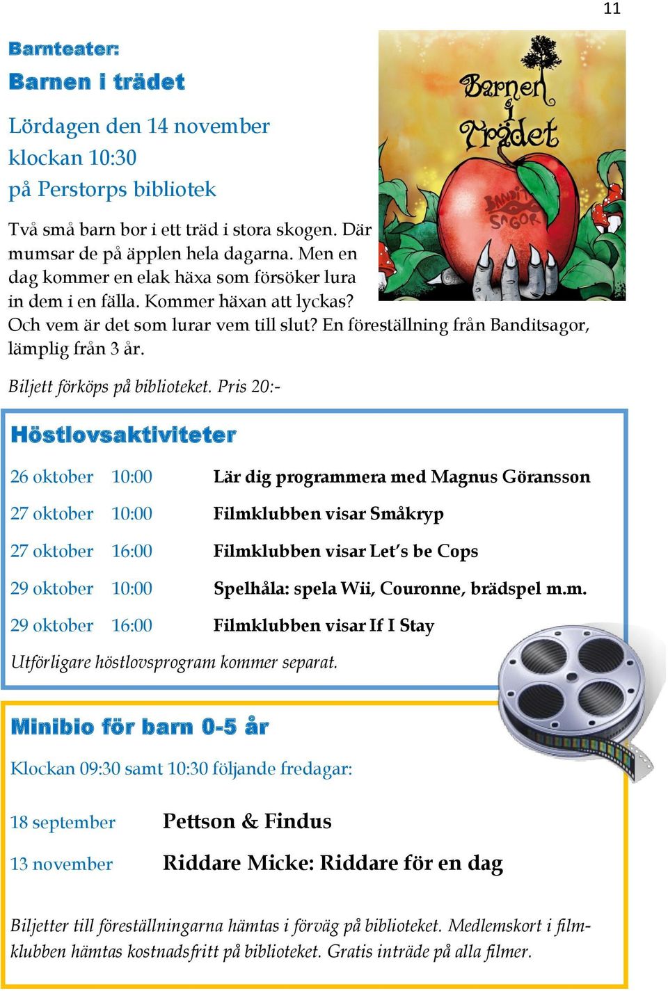 Biljett förköps på biblioteket.