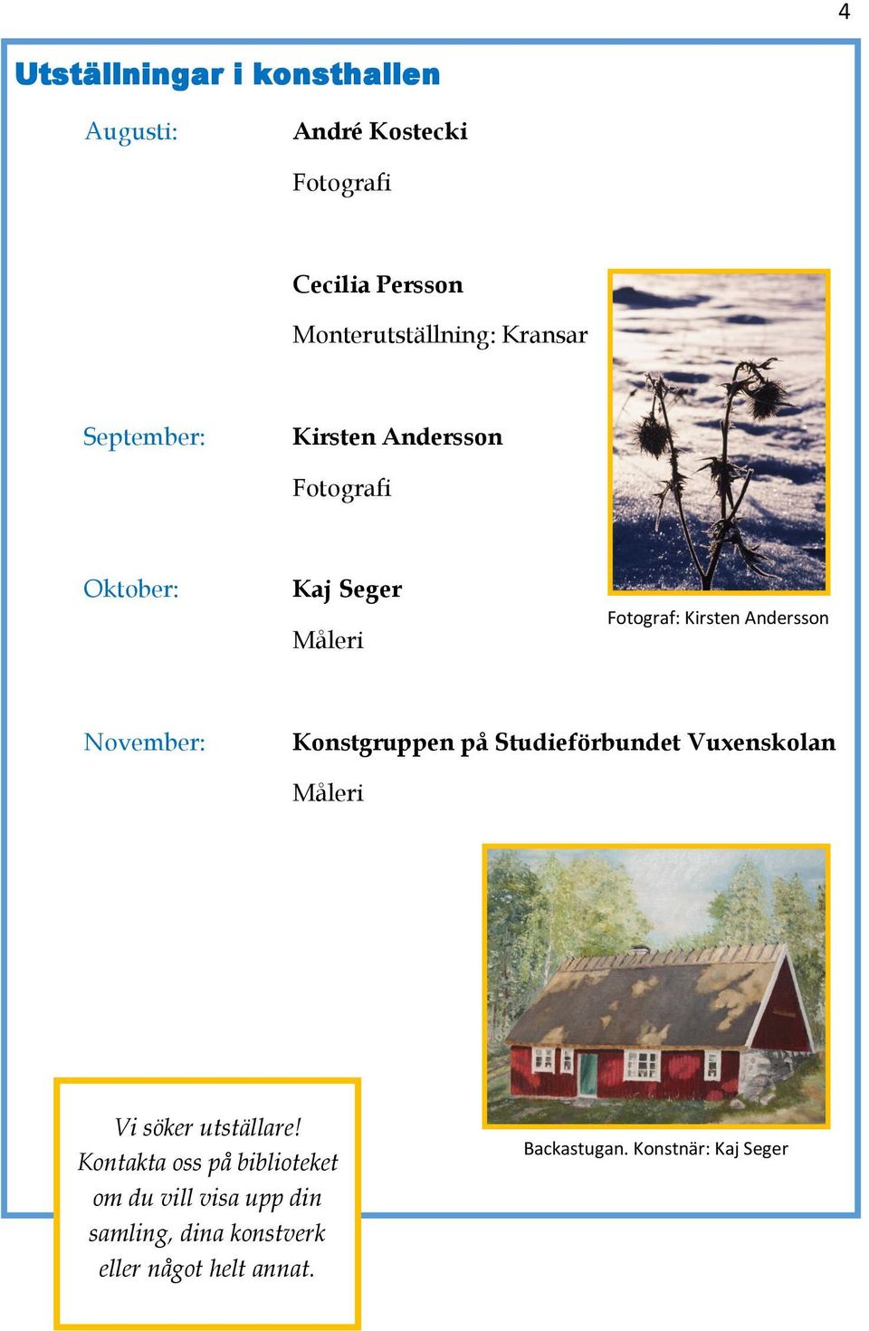 November: Konstgruppen på Studieförbundet Vuxenskolan Måleri Vi söker utställare!