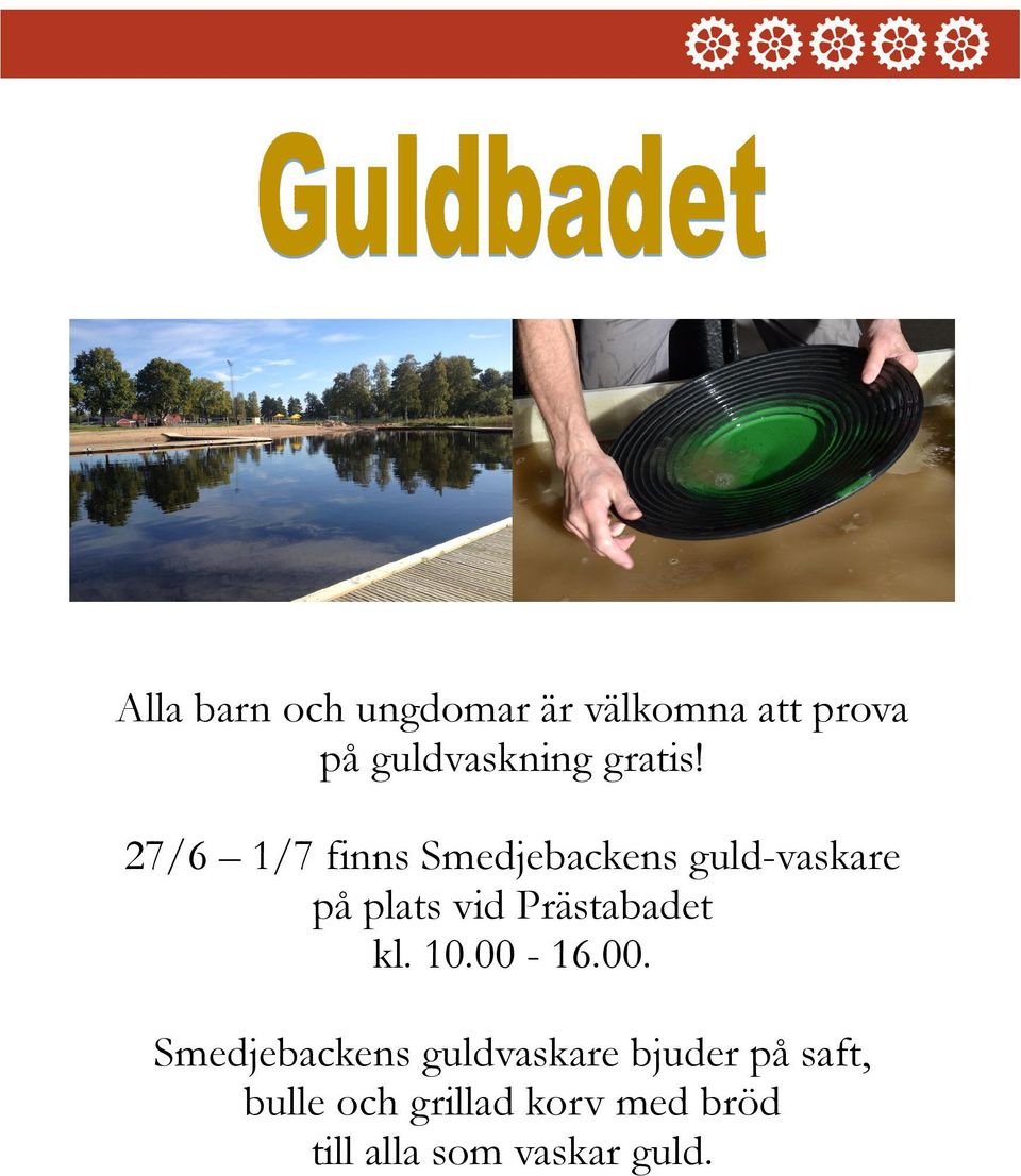 27/6 1/7 finns Smedjebackens guld-vaskare på plats vid