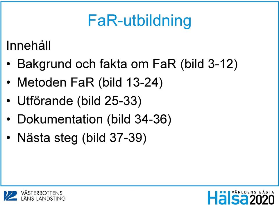 (bild 13-24) Utförande (bild 25-33)