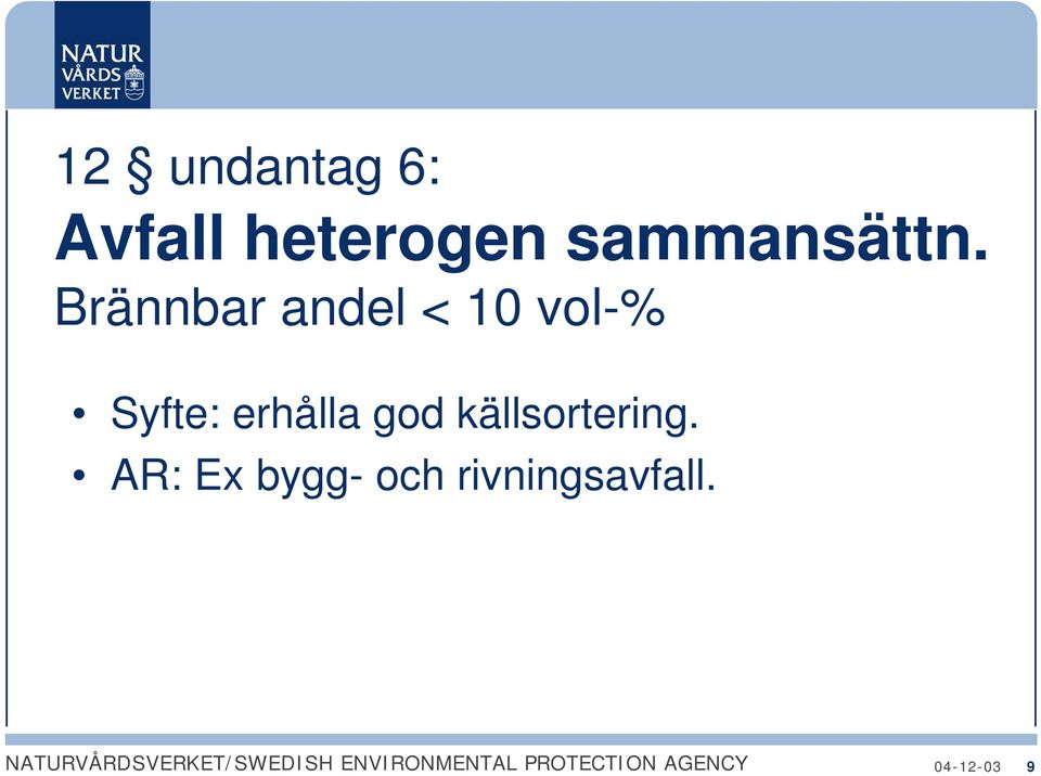 Brännbar andel < 10 vol-% Syfte: