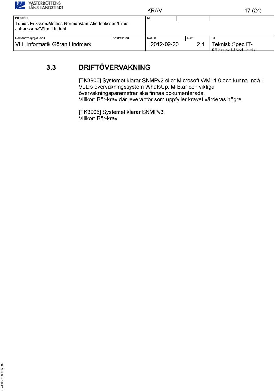 0 kunna ingå i VLL:s övervakningssystem WhatsUp.