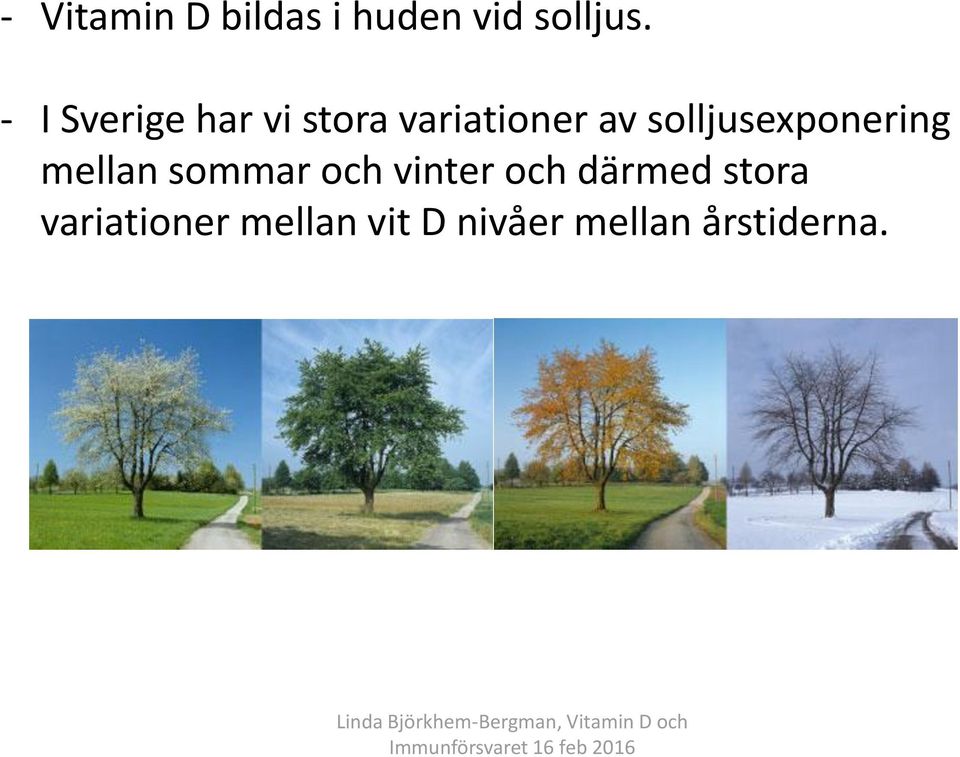 solljusexponering mellan sommar och vinter och