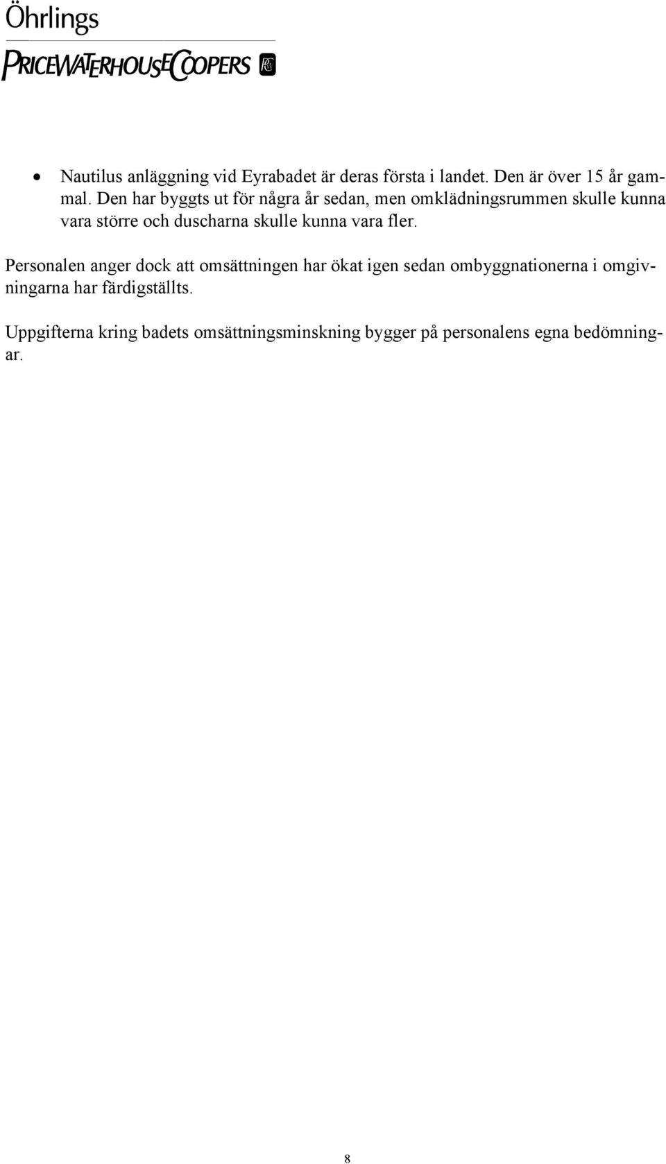 skulle kunna vara fler.