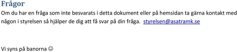 med någon i styrelsen så hjälper de dig att få