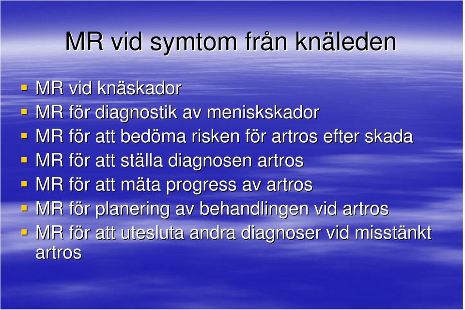att ställa diagnosen artros MR för f r att mäta m progress av artros MR för f r
