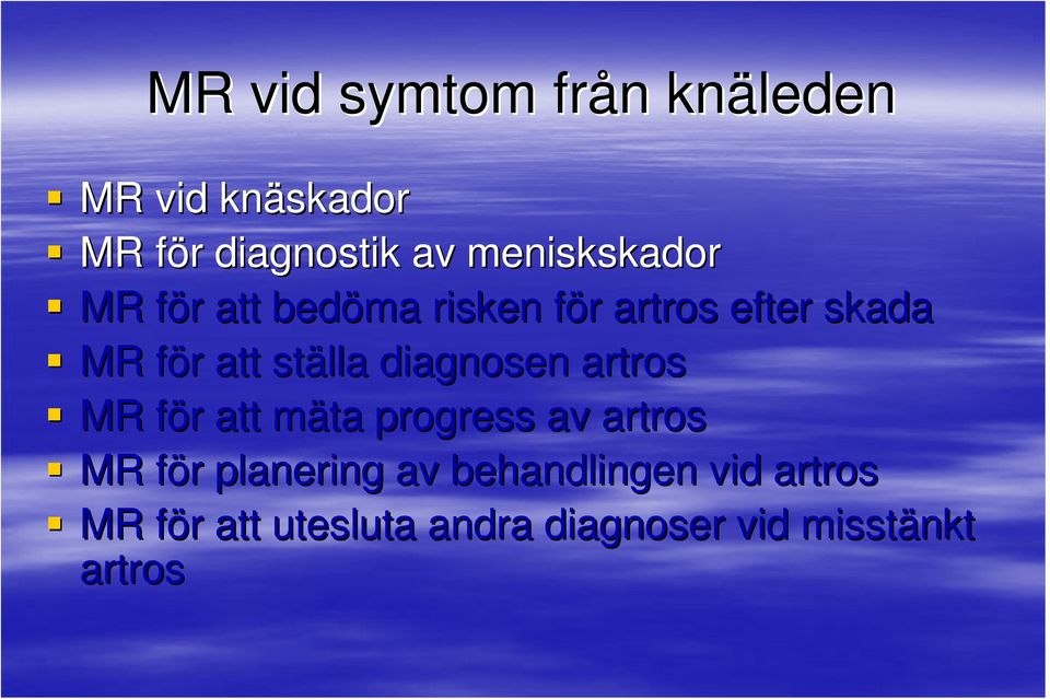 att ställa diagnosen artros MR för f r att mäta m progress av artros MR för f r