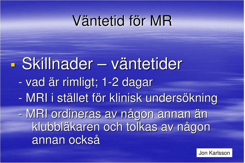 undersökning - MRI ordineras av någon n annan än