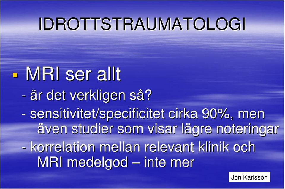 studier som visar lägre l noteringar - korrelation