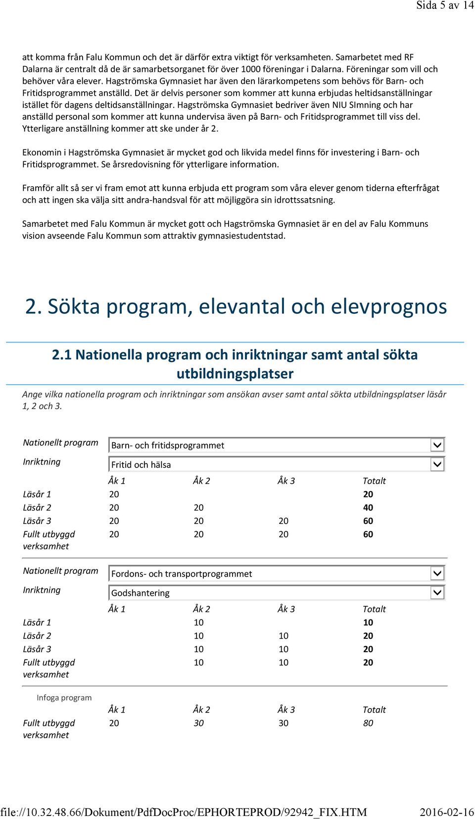 Det är delvis som kommer att kunna erbjudas heltidsanställningar istället för dagens deltidsanställningar.