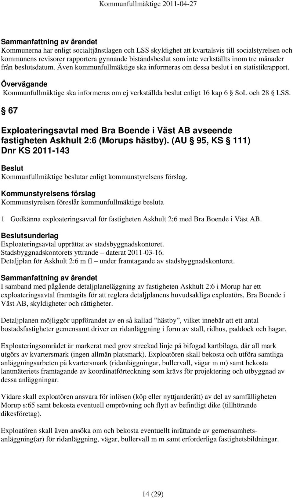 67 Exploateringsavtal med Bra Boende i Väst AB avseende fastigheten Askhult 2:6 (Morups hästby).